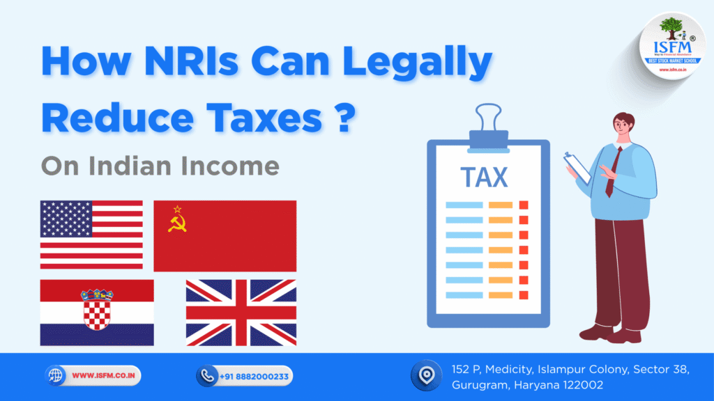 How NRIs Can Legally Reduce Taxes on Indian Income Through Special Relief Provisions_www.isfm.co.in