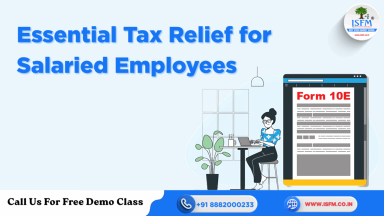 Form 10E Essential Tax Relief for Salaried Employees Receiving Arrears_www.isfm.co.in