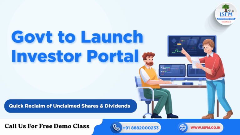 Govt to Launch Investor Portal for Quick Reclaim of Unclaimed Shares & Dividends