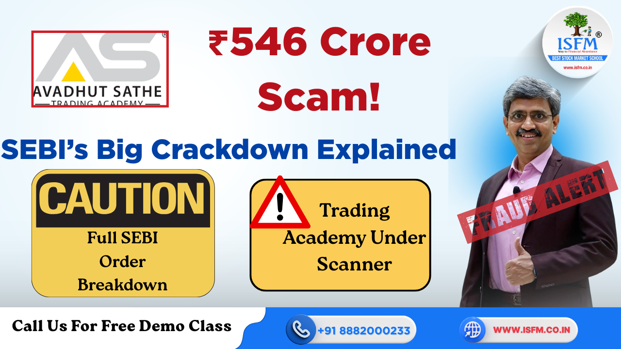 Avadhut Sathe Trading Academy Fraud: ₹546 Crore ‘Unlawful Gains’