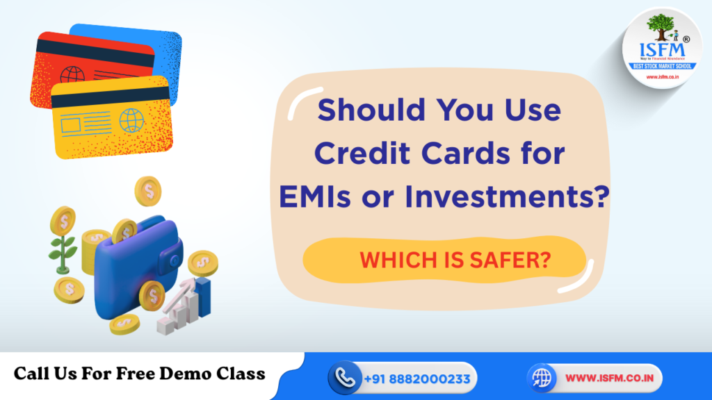Should You Use Credit Cards for EMIs or Investments
