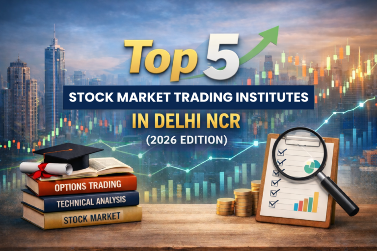 Top 5 Stock Market Trading Institutes in Delhi NCR 2026