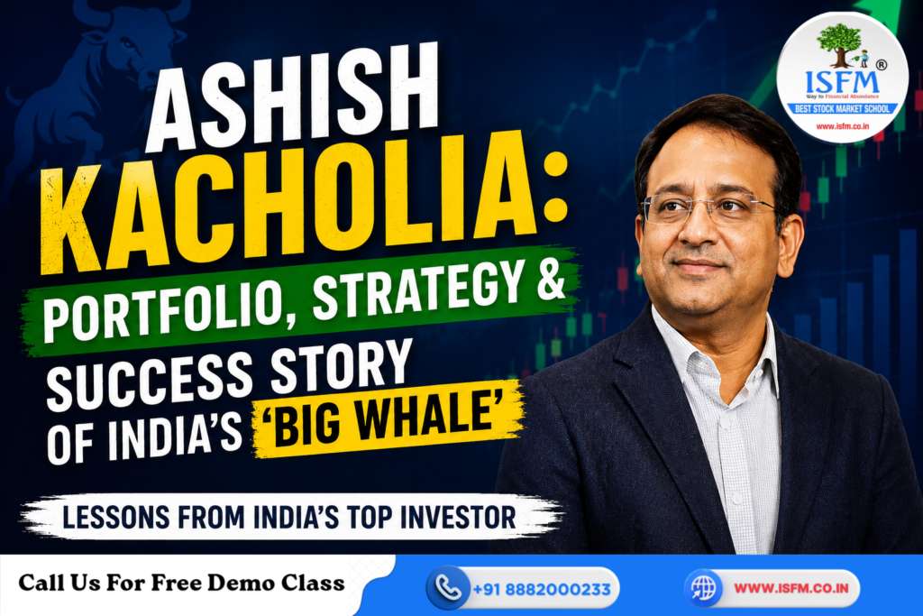 Ashish Kacholia: Strategy & Success Story of India’s “Big Whale”