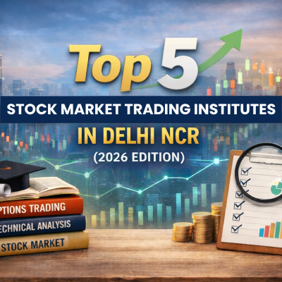 Top 5 Stock Market Trading Institutes in Delhi NCR 2026